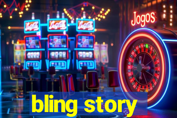 bling story